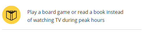 Play a board game or read a book instead of watching TV during peak hours