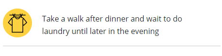 Dé un paseo luego de la cena y espere para lavar la ropa hasta más tarde en la noche